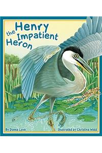 Henry the Impatient Heron