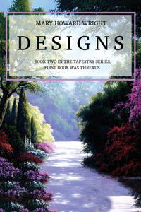 Designs: Book Two in the Tapestry Series, First Book was Threads