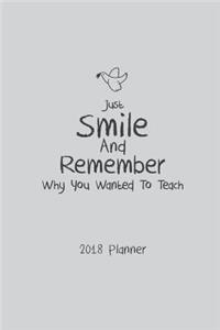 2018 Planner Just Smile And Remember Why You Wanted To Teach