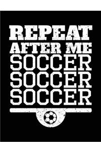 Repeat After Me Soccer Soccer Soccer