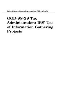 Ggd9839 Tax Administration: IRS Use of Information Gathering Projects
