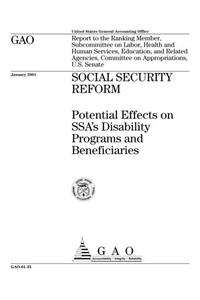 Social Security Reform: Potential Effects on Ssa's Disability Programs and Beneficiaries