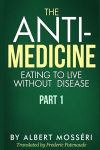 Anti-Medicine - Eating to Live Without Disease
