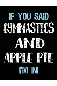 If You Said Gymnastics And Apple Pie I'm In