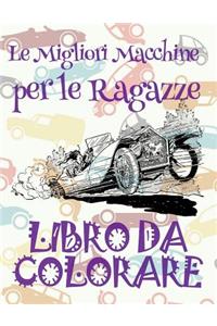 ? Le Migliori Macchine per le Ragazze ? Libro da Colorare Di Auto ? Album da Colorare In Età Prescolare ? Album da Colorare per I Bambini In Età Prescolare