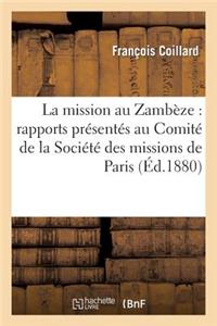 Mission Au Zambèze: Rapports Présentés Au Comité de la Société Des Missions de Paris