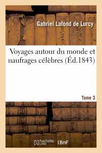 Voyages Autour Du Monde Et Naufrages Célèbres. Tome 3