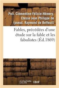 Fables, Précédées d'Une Étude Sur La Fable Et Les Fabulistes