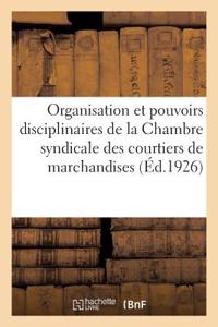 Organisation Et Les Pouvoirs Disciplinaires de la Chambre Syndicale Des Courtiers de Marchandises