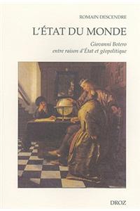 L'Etat Du Monde: Giovanni Botero Entre Raison D'Etat Et Geopolitique