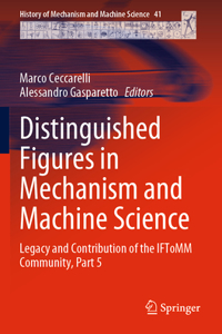 Distinguished Figures in Mechanism and Machine Science: Legacy and Contribution of the Iftomm Community, Part 5