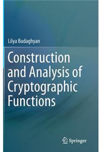 Construction and Analysis of Cryptographic Functions