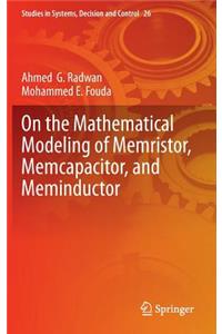 On the Mathematical Modeling of Memristor, Memcapacitor, and Meminductor