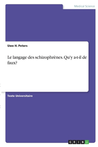 Le langage des schizophrènes. Qu'y a-t-il de faux?