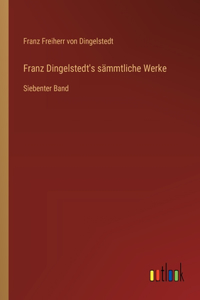 Franz Dingelstedt's sämmtliche Werke