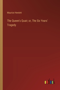 Queen's Quair; or, The Six Years' Tragedy