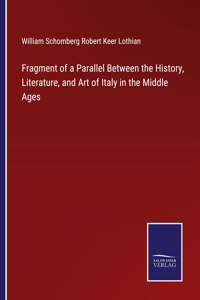 Fragment of a Parallel Between the History, Literature, and Art of Italy in the Middle Ages