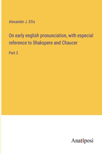 On early english pronunciation, with especial reference to Shakspere and Chaucer
