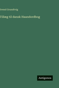 Tillæg til dansk Haandordbog