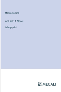 At Last: A Novel: in large print