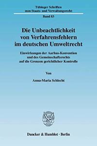 Die Unbeachtlichkeit Von Verfahrensfehlern Im Deutschen Umweltrecht
