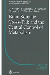 Brain Somatic Cross-Talk and the Central Control of Metabolism