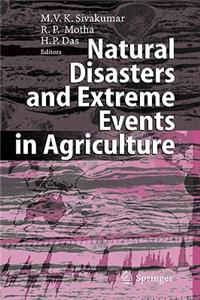 Natural Disasters and Extreme Events in Agriculture