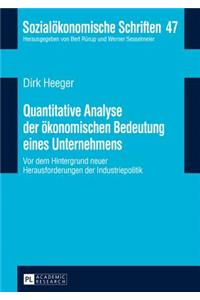 Quantitative Analyse der oekonomischen Bedeutung eines Unternehmens: Vor dem Hintergrund neuer Herausforderungen in der Industriepolitik