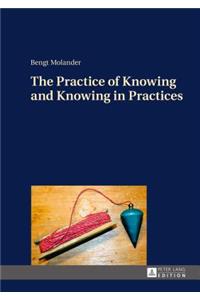 Practice of Knowing and Knowing in Practices