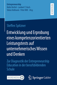 Entwicklung Und Erprobung Eines Kompetenzorientierten Leistungstests Auf Unternehmerisches Wissen Und Denken