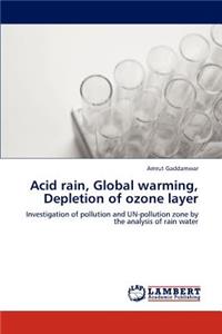 Acid rain, Global warming, Depletion of ozone layer