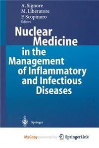 Nuclear Medicine in the Management of Inflammatory and Infectious Diseases