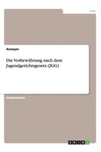 Die Vorbewährung nach dem Jugendgerichtsgesetz (JGG)