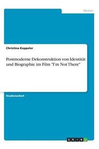 Postmoderne Dekonstruktion von Identität und Biographie im Film I'm Not There