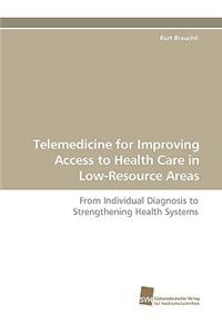 Telemedicine for Improving Access to Health Care in Low-Resource Areas