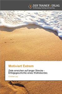 Motiviert Extrem