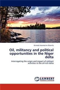 Oil, militancy and political opportunities in the Niger delta