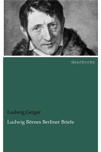 Ludwig Börnes Berliner Briefe