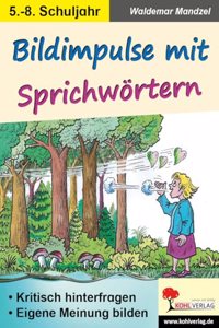 Bildimpulse mit Sprichwortern