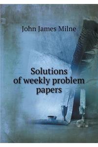 Solutions of Weekly Problem Papers