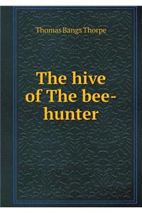 The hive of The bee-hunter