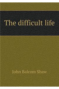 The Difficult Life