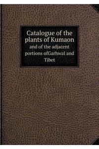 Catalogue of the Plants of Kumaon and of the Adjacent Portions Ofgarhwal and Tibet