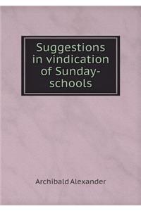 Suggestions in Vindication of Sunday-Schools