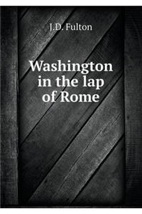 Washington in the Lap of Rome