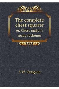 The Complete Chest Squarer Or, Chest Maker's Ready Reckoner