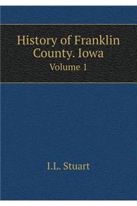 History of Franklin County. Iowa Volume 1
