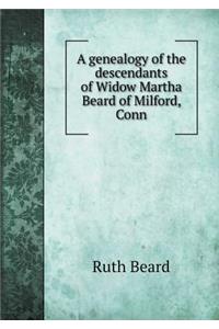 A Genealogy of the Descendants of Widow Martha Beard of Milford, Conn