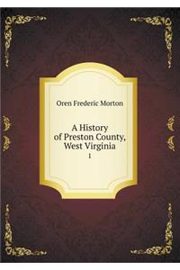 A History of Preston County, West Virginia 1