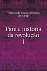 Para a historia da revolucao